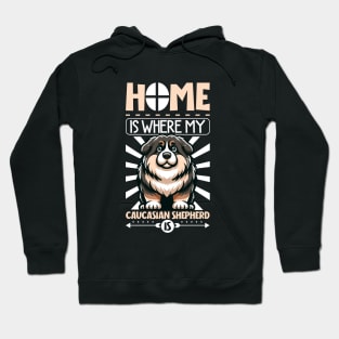 Home is with my Caucasian Shepherd Dog Hoodie